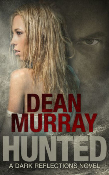 Hunted: A YA Urban Fantasy Novel (Volume 2 of the Dark Reflections Books)