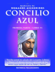 Title: Concilio Azul / Primera Parte - Libro VI (Humanos Ascendidos), Author: Marilya PC