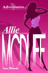 Title: The Adventures of Allie McDuff, Author: Susie Melendez