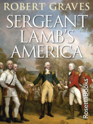 Title: Sergeant Lamb's America, Author: Robert Graves