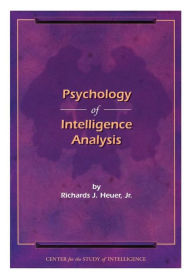 Title: Psychology of Intelligence Analysis, Author: Richards Heuer