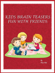 Title: Kids Brain Teasers : Fun With Friends, Author: Peter Hill