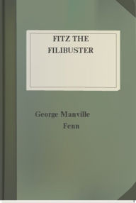 Title: Fitz the Filibuster, Author: George Manville Fenn