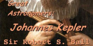 Title: Great Astronomers: Johannes Kepler, Author: Scott Parker