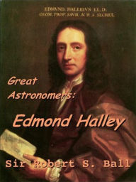 Title: Great Astronomers: Edmond Halley, Author: Scott Parker