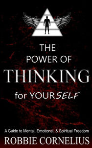 Title: The Power of Thinking for Yourself, Author: Robbie Cornelius