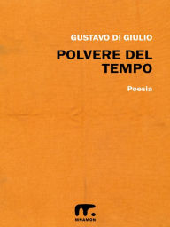 Title: Polvere del tempo, Author: Gustavo Di Giulio