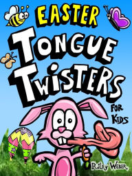 Title: Easter Tongue Twisters for Kids, Author: Riley Weber