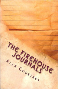 Title: The Firehouse Journals, Author: Alan Courtney