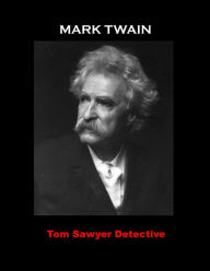 Title: Tom Sawyer Detective, Author: Mark Twain