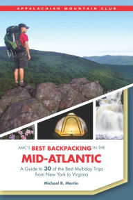 Title: AMC's Best Backpacking in the Mid-Atlantic, Author: Michael Martin