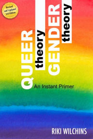 Title: Queer Theory, Gender Theory - An Instant Primer, Author: Riki Wilchins