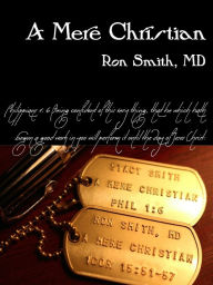 Title: A Mere Christian, Author: Ron Smith MD