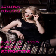 Title: Sally the Snoop Submits, Author: Laura Knots