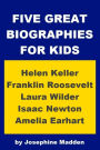 Five Great Biographies for Kids - Helen Keller, Franklin Delano Roosevelt, Laura Ingalls Wilder, Isaac Newton, Amelia Earhart