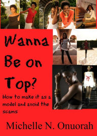 Title: Wanna Be on Top?, Author: Michelle  N. Onuorah