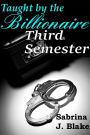 Third Semester (Taught by the Billionaire, #3)