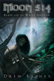 Title: Moon 514: Blaze and the White Griffon, Author: Drew Briney