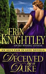 Title: Deceived by a Duke - An All's Fair in Love Novella, Author: Erin Knightley