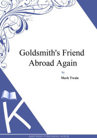 Title: Goldsmith's Friend Abroad Again, Author: Mark Twain