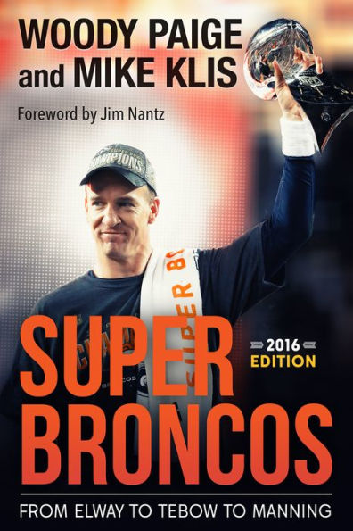 Super Broncos: From Elway to Tebow to Manning 2016 Edition