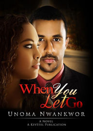 Title: When You Let Go, Author: Unoma Nwankwor