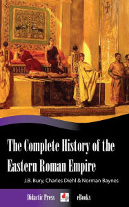 Title: The Complete History of the Eastern Roman Empire, Author: J.B. Bury