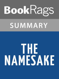 Title: The Namesake by Jhumpa Lahiri Summary & Study Guide, Author: BookRags