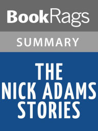 Title: The Nick Adams Stories by Ernest Hemingway Summary & Study Guide, Author: BookRags