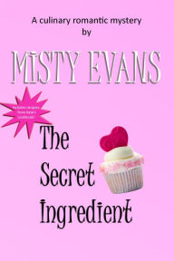 Title: The Secret Ingredient, Author: Misty Evans