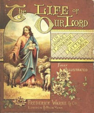 Title: The Life of Our Lord (Illustrated), Author: Anonymous