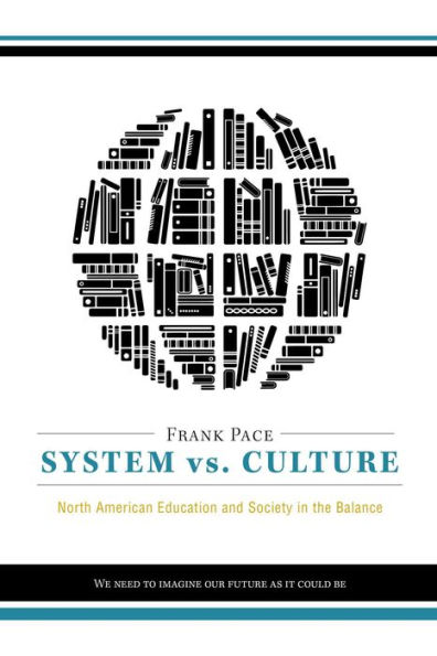 System vs. Culture: North American Education and Society in the Balance