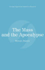 The Mass and the Apocalypse: Catholic for a Reason III