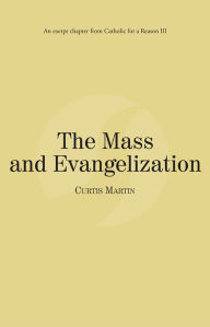Title: The Mass and Evangelization: Catholic for a Reason III, Author: Curtis Martin