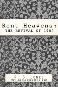 Title: Rent Heavens: The Revival of 1904, Author: R. B. Jones