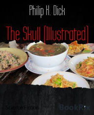 Title: The Skull (Illustrated), Author: Philip K. Dick