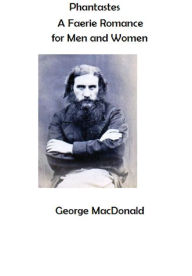 Title: Phantastes: A Faerie Romance for Men and Women, Author: George MacDonald