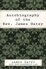 Title: Autobiography of the Rev. James Oatey, Author: James Oatey