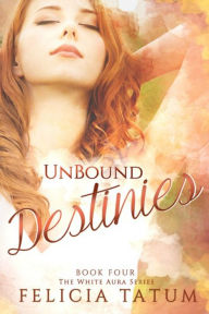 Title: Unbound Destinies, Author: Felicia Tatum