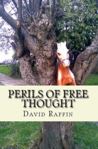 Title: Perils of Free Thought: a book of no small danger, Author: David Raffin