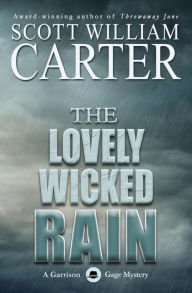 The Lovely Wicked Rain: A Garrison Gage Mystery