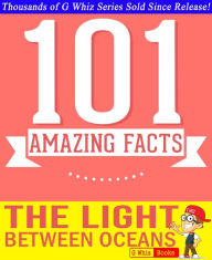 Title: The Light Between Oceans - 101 Amazing Facts You Didn't Know, Author: G Whiz