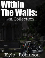 Title: Within The Walls, Author: Kyle Robinson