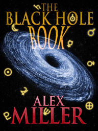 Title: The Black Hole Book, Author: Alex Miller