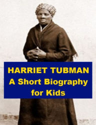 Title: Harriet Tubman - A Short Biography for Kids, Author: Josephine Madden