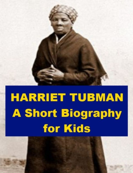 Harriet Tubman - A Short Biography for Kids