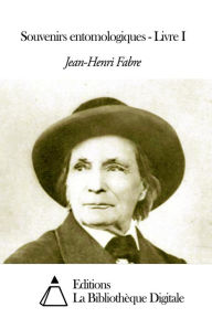 Title: Souvenirs entomologiques - Livre I, Author: Jean-Henri Fabre