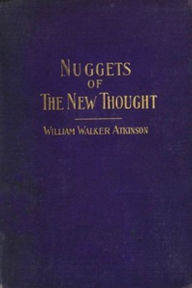 Title: Nuggets of the New Thought, Author: William Walker Atkinson