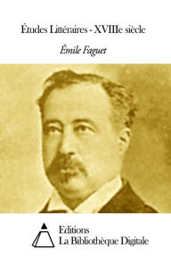 Title: Études Littéraires - XVIIIe siècle, Author: Emile Faguet
