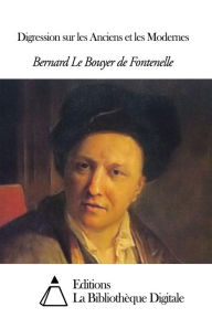 Title: Digression sur les Anciens et les Modernes, Author: Bernard Le Bouyer de Fontenelle